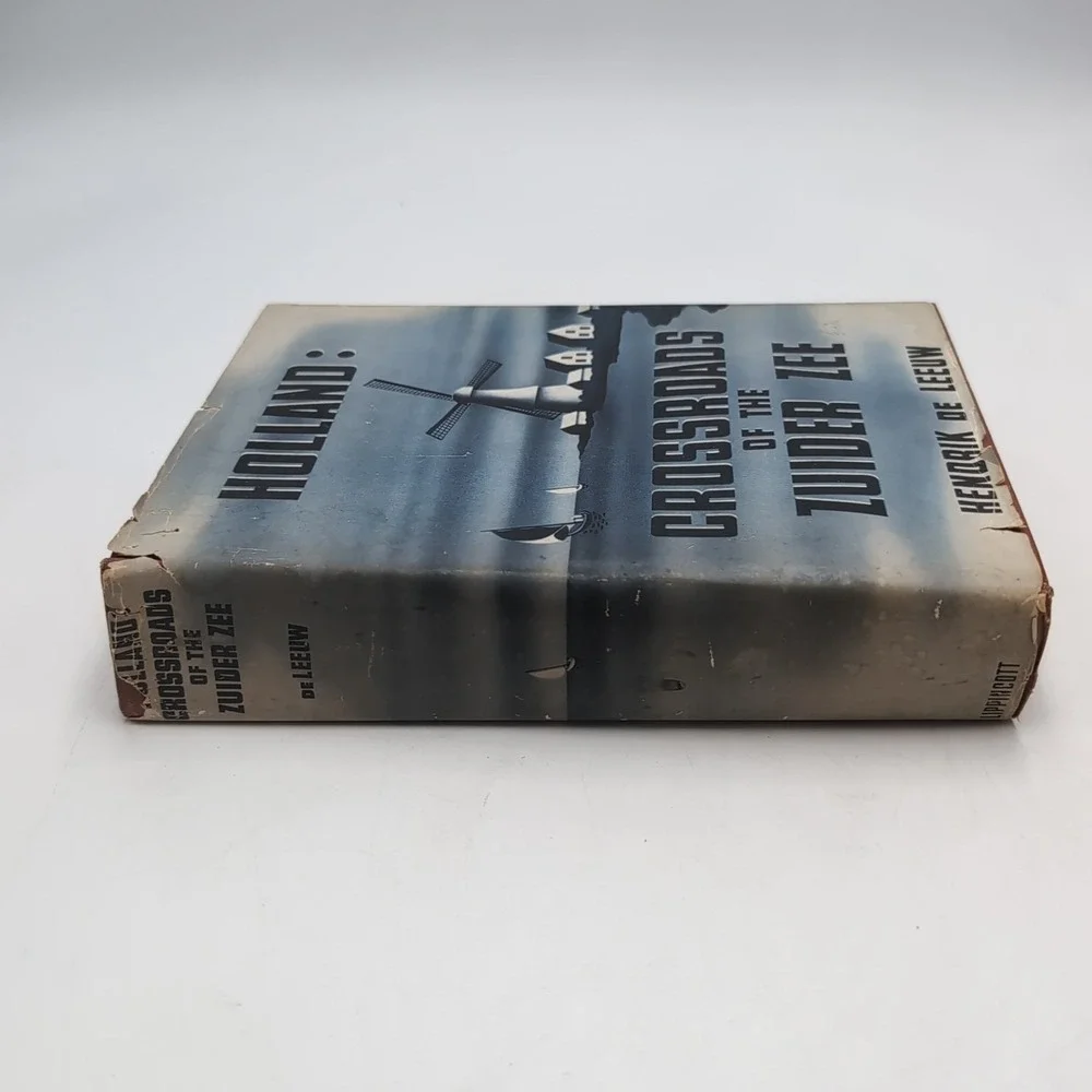 Holland: Crossroads Of The Zuider Zee By Hendrik De Leeuw 1st Ed 1st Printing Dj